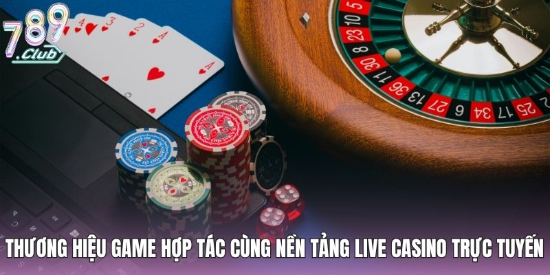 Live Casino Trực Tuyến - Kết Nối Sòng Bài Thực Tế 24/7 4 Các thương hiệu game hợp tác cùng nền tảng live casino trực tuyến