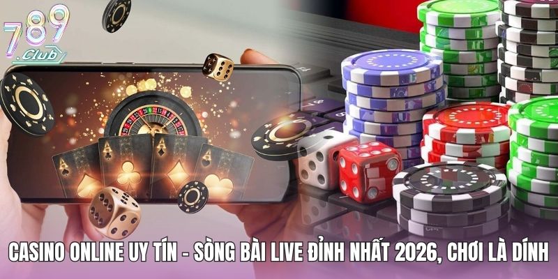 Casino Online Uy Tín - Sòng Bài Live Đỉnh Nhất 2026, Chơi Là Dính 1 casino-online-uy-tin