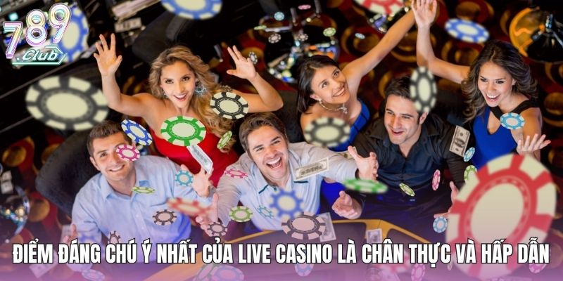 Live Casino Trực Tuyến - Kết Nối Sòng Bài Thực Tế 24/7 3 Điểm đáng chú ý nhất của live casino là chân thực và hấp dẫn