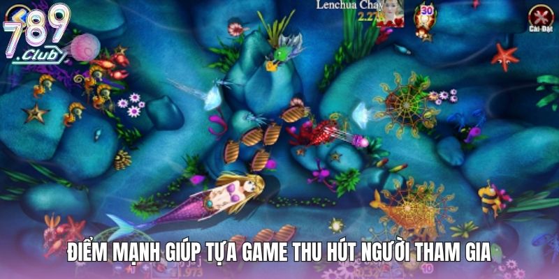 Bắn Cá Rút Tiền Thật - Siêu Phẩm Ăn Khách Số 1 Hiện Nay 3 Điểm mạnh giúp tựa game thu hút người tham gia