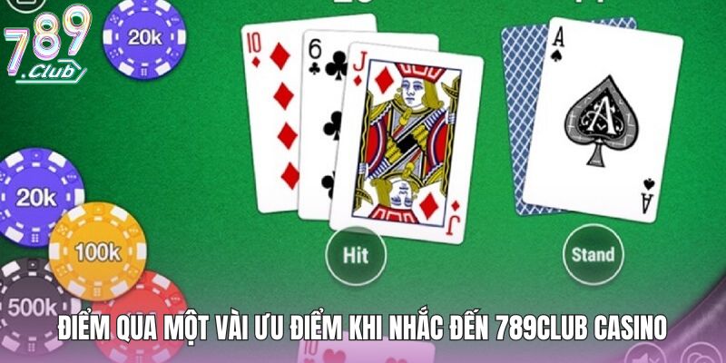 Điểm qua một vài ưu điểm khi nhắc đến 789club casino
