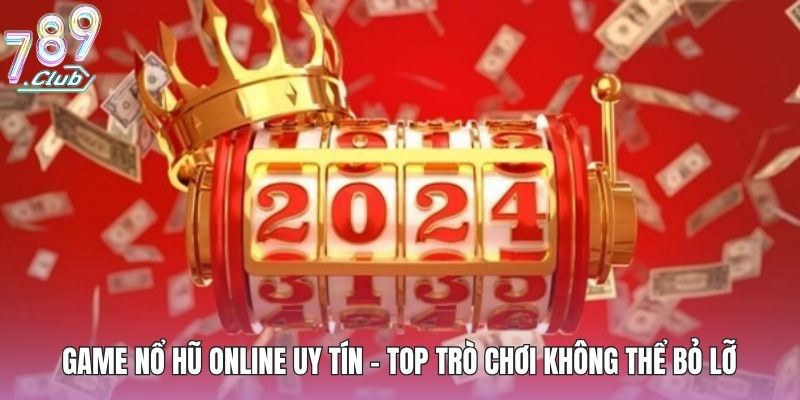 Game Nổ Hũ Online Uy Tín - Top Trò Chơi Không Thể Bỏ Lỡ 1 game-no-hu-online-uy-tin