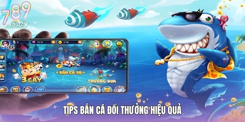 Tips bắn cá đổi thưởng hiệu quả